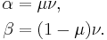  \begin{align}
  \alpha & {} = \mu \nu ,\\
  \beta & {} = (1 - \mu) \nu .
\end{align}
