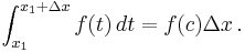 \int_{x_1}^{x_1 %2B \Delta x} f(t) \,dt = f(c) \Delta x \,.