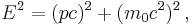 E^2 = (pc)^2 %2B (m_0c^2)^2\,,