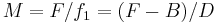 M = F/f_1 = (F-B)/D