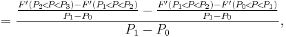 =\frac{\frac{F'(P_2\!<\!P\!<\!P_3)-F'(P_1\!<\!P\!<\!P_2)}{P_1-P_0}-\frac{F'(P_1\!<\!P\!<\!P_2)-F'(P_0\!<\!P\!<\!P_1)}{P_1-P_0}}{P_1-P_0},\,\!