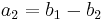 a_2 = b_1-b_2