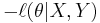 -\ell(\theta|X,Y)