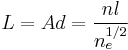 L=Ad= \dfrac{nl}{n_{e}^{1/2}}