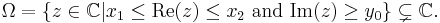 \Omega = \{ z \in \mathbb{C} | x_1 \leq \mathrm{Re} (z) \leq x_2 \text{ and } \mathrm{Im} (z) \geq y_0 \} \subsetneq \mathbb{C}. \, 