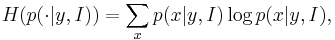  H\big( p(\cdot|y,I) \big) = \sum_x p(x|y,I) \log p(x|y,I),