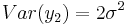  Var(y_{2}) = 2\sigma^2 