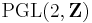 \operatorname{PGL}(2,\mathbf{Z})