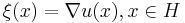 \xi(x) = \nabla u(x), x\in H