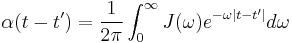  \alpha (t - t') = \frac{1}{2\pi} \int_0^{\infty} J(\omega) e^{-\omega|t-t'|} d \omega 