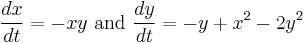  \frac{dx}{dt} = -xy \text{ and } \frac{dy}{dt} = -y%2Bx^2 - 2y^2