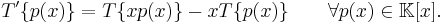  T'\{p(x)\}=T\{xp(x)\}-xT\{p(x)\}\qquad\forall p(x)\in \mathbb{K}[x].