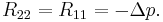  R_{22} = R_{11} = -\Delta p.