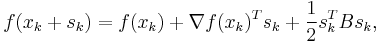 f(x_k%2Bs_k)=f(x_k)%2B\nabla f(x_k)^T s_k%2B\frac{1}{2} s^T_k {B} s_k, 