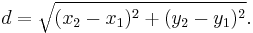 d = \sqrt{(x_2-x_1)^2 %2B (y_2-y_1)^2}.