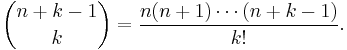 \binom{n %2B k - 1}{k} =  \frac{n(n%2B1)\cdots(n%2Bk-1)}{k!}.