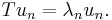  \displaystyle{Tu_n=\lambda_n u_n.}