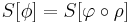 S[\phi] = S[\varphi\circ\rho]