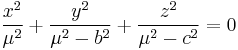 
\frac{x^{2}}{\mu^{2}} %2B \frac{y^{2}}{\mu^{2} - b^{2}} %2B \frac{z^{2}}{\mu^{2} - c^{2}} = 0
