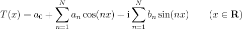 T(x) = a_0 %2B \sum_{n=1}^N a_n \cos (nx) %2B \mathrm{i}\sum_{n=1}^N b_n \sin(nx) \qquad (x \in \mathbf{R})