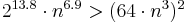 \textstyle 2^{13{.}8}\cdot n^{6{.}9}>(64\cdot n^3)^2