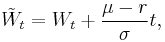 \tilde{W}_t = W_t %2B \frac{\mu -r}{\sigma}t,