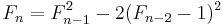 
F_{n} = F_{n-1}^2 - 2(F_{n-2}-1)^2\!