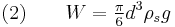 \quad (2) \qquad W = \tfrac{\pi}{6} d^3 \rho_s g