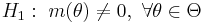 H_1:\ m(\theta)\neq 0,\ \forall \theta\in\Theta