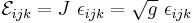 
  \mathcal{E}_{ijk} = J~\epsilon_{ijk} = \sqrt{g}~\epsilon_{ijk}
