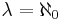 \lambda=\aleph_0