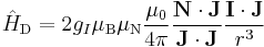 \hat{H}_\text{D} = 2g_I\mu_\text{B}\mu_\text{N}\dfrac{\mu_0}{4\pi}\dfrac{\mathbf{N}\cdot\mathbf{J}}{\mathbf{J}\cdot\mathbf{J}}\dfrac{\mathbf{I}\cdot\mathbf{J}}{r^3}