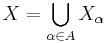 X = \bigcup_{\alpha\in A}X_\alpha