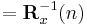 =\mathbf{R}_{x}^{-1}(n)