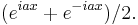 (e^{i a x} %2B e^{-i a x})/2.