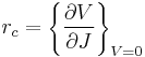 r_c = \left\{ \frac{\partial V}{\partial J} \right\}_{V=0}