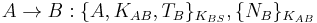 A \rightarrow B: \{A, K_{AB}, T_B\}_{K_{BS}}, \{N_B\}_{K_{AB}}