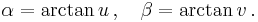 \alpha = \arctan u \,, \quad \beta = \arctan v \,.