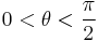 0<\theta<\frac{\pi}{2}