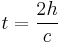 t = \frac{2h}{c}