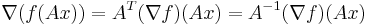 \nabla (f(Ax)) = A^T(\nabla f)(Ax) = A^{-1}(\nabla f)(Ax)