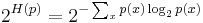 2^{H(p)}=2^{-\sum_x p(x)\log_2 p(x)}