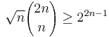 \sqrt{n}{2n \choose n} \ge 2^{2n-1}