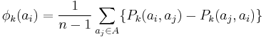 \phi_{k}(a_i)=\frac{1}{n-1}\displaystyle\sum_{a_j
\in
A}\{P_{k}(a_i,a_j)-P_{k}(a_j,a_i)\}