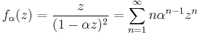 f_\alpha(z)=\frac{z}{(1-\alpha z)^2}=\sum_{n=1}^\infty n\alpha^{n-1} z^n