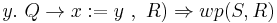 y.\ Q \rightarrow x:=y\ ,\ R) \Rightarrow wp(S,R)