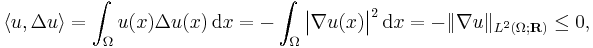 \langle u, \Delta u \rangle = \int_\Omega u(x) \Delta u(x) \, \mathrm{d} x = - \int_\Omega \big| \nabla u(x) \big|^{2} \, \mathrm{d} x = - \| \nabla u \|_{L^{2} (\Omega; \mathbf{R})} \leq 0,