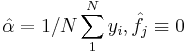 \hat{\alpha} = 1/N \sum_1^N y_i, \hat{f_j} \equiv 0