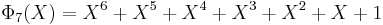 ~\Phi_7(X) = X^6 %2B X^5 %2B X^4 %2B X^3 %2B X^2 %2B X %2B 1