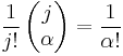 \frac{1}{j!}\left(\begin{matrix}j\\ \alpha\end{matrix}\right)=\frac{1}{\alpha!}